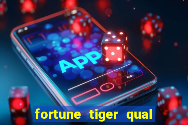 fortune tiger qual a melhor plataforma